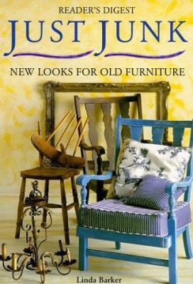 Just Junk: New Looks for Old Furniture 0762100176 Book Cover
