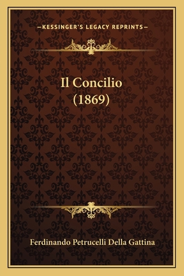 Il Concilio (1869) [Italian] 1168042119 Book Cover