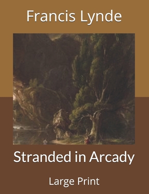 Stranded in Arcady: Large Print B085RTT6G6 Book Cover