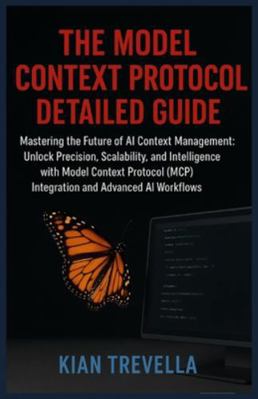 The Model Context Protocol Detailed Guide: Mast... B0G2BQGHD7 Book Cover