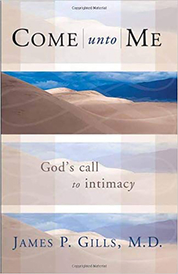 Come Unto Me: God's Call to Intimacy 1591852145 Book Cover