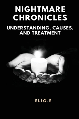 Nightmare Chronicles Understanding Causes And T... 5476690115 Book Cover