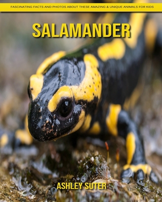 Salamander: Fascinating Facts and Photos about These Amazing & Unique Animals for Kids