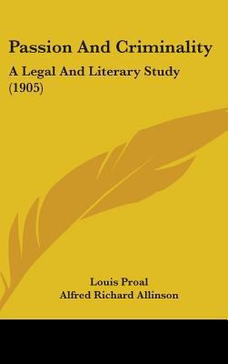 Passion And Criminality: A Legal And Literary S... 1437281788 Book Cover