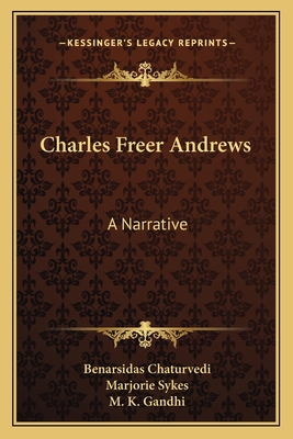 Charles Freer Andrews: A Narrative 1163806528 Book Cover