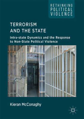 Terrorism and the State: Intra-State Dynamics a... 1137572663 Book Cover