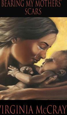 Bearing My Mothers' Scars: 1st Book in Bearing ... 1388861453 Book Cover