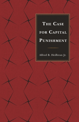The Case for Capital Punishment 0761860355 Book Cover