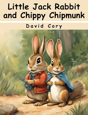 Little Jack Rabbit and Chippy Chipmunk 1836574495 Book Cover