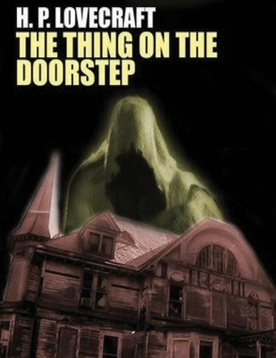 The Thing on the Doorstep (Annotated) 1658649486 Book Cover