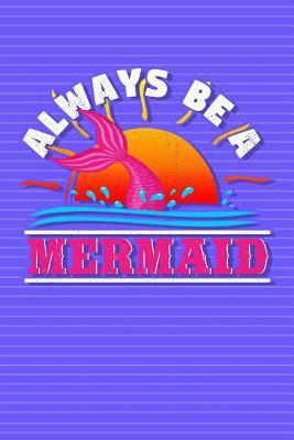 Always Be a Mermaid: Cute Diary for Girls 1799083748 Book Cover