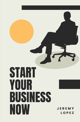 Start Your Business Now B0C9SHFRQY Book Cover