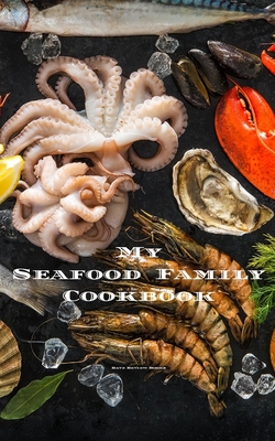 My Seafood Family Cookbook: An easy way to crea... 1660829275 Book Cover