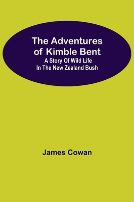 The Adventures Of Kimble Bent: A Story Of Wild ... 9354756425 Book Cover