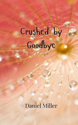 Crushed by Goodbye 9916948437 Book Cover