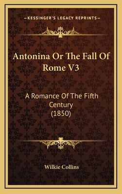 Antonina or the Fall of Rome V3: A Romance of t... 116477638X Book Cover