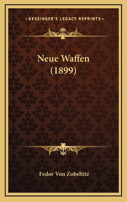 Neue Waffen (1899) [German] 1167760271 Book Cover