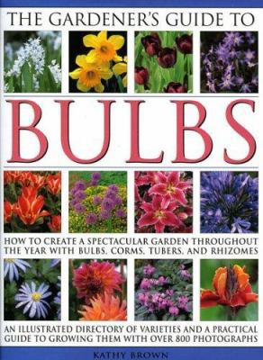 The Gardener's Guide to Bulbs: How to Create a ... 0754815811 Book Cover