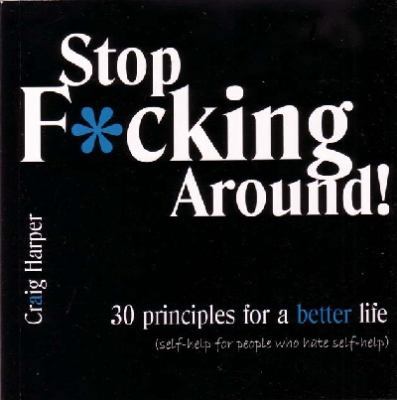 Paperback Stop F*cking Around: 30 Principles for a Better Life Book