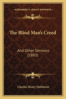 The Blind Man's Creed: And Other Sermons (1883) 1166982076 Book Cover