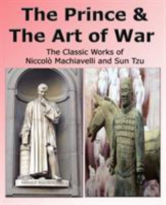 The Prince & The Art of War - The Classic Works... 097886817X Book Cover