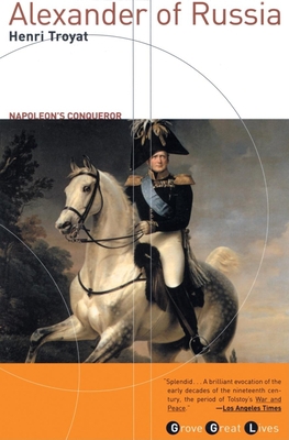 Alexander of Russia: Napoleon's Conqueror 0802139493 Book Cover