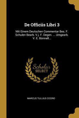 De Officiis Libri 3: Mit Einem Deutschen Commen... [German] 0274829924 Book Cover