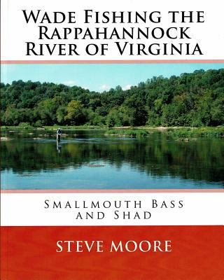 Wade Fishing the Rappahannock River of Virginia... 0986100315 Book Cover