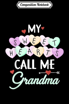 Paperback Composition Notebook: My Sweethearts Call Me Grandma Valentine's Day Gift Journal/Notebook Blank Lined Ruled 6x9 100 Pages Book