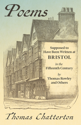 Poems: Supposed to Have Been Written at Bristol... 1528717198 Book Cover