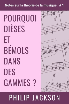 Pourquoi Dièses et Bémols dans des Gammes ?: No... [French] B08PLXVN5S Book Cover