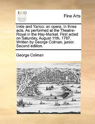 Inkle and Yarico: An Opera. in Three Acts. as P... 1170963897 Book Cover