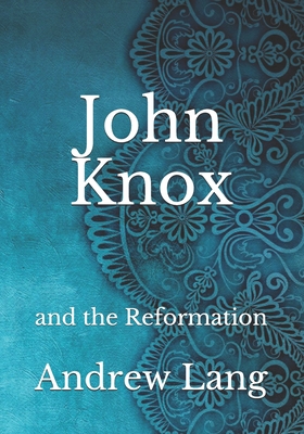 John Knox: and the Reformation B092M6J2B4 Book Cover