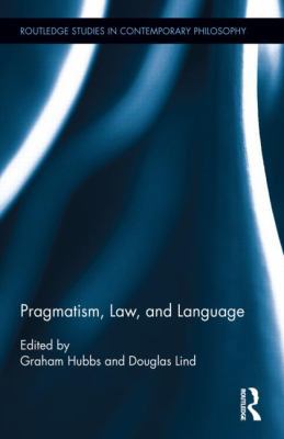 Pragmatism, Law, and Language 0415857309 Book Cover