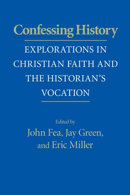 Confessing History: Explorations in Christian F... 0268205914 Book Cover