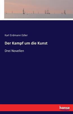Der Kampf um die Kunst: Drei Novellen [German] 3741112054 Book Cover