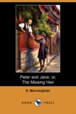 Peter and Jane; Or, the Missing Heir (Dodo Press) 1409928764 Book Cover