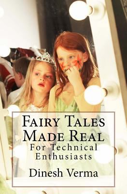 Fairy Tales Made Real: For Technical Enthusiasts 1976303486 Book Cover