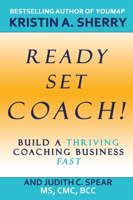 Ready, Set, Coach!: Build a Thriving Coaching B... 1685130488 Book Cover