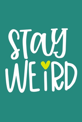 Stay Weird: Blank Lined Notebook Journal: Gift for Feminist Her Women Girl Power Boss Lady Ladies Bestie 6x9 | 110 Blank  Pages | Plain White Paper | Soft Cover Book