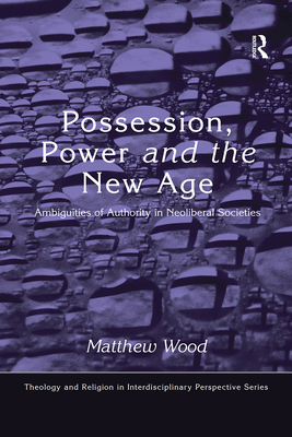 Possession, Power and the New Age: Ambiguities ... 1032243503 Book Cover
