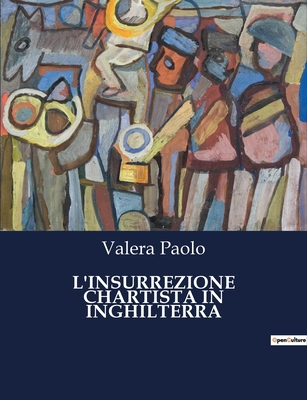 L'Insurrezione Chartista in Inghilterra: La lot... [Italian] B0CFZKPSHW Book Cover