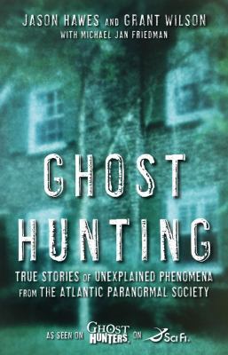 Ghost Hunting: True Stories of Unexplained Phen... 1416541136 Book Cover