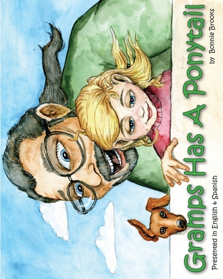 Gramps Has A Ponytail (English and Spanish Edit... B08KH3R23X Book Cover