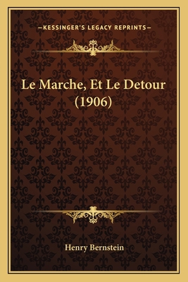 Le Marche, Et Le Detour (1906) [French] 1167572130 Book Cover