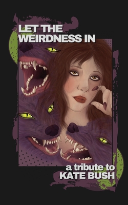 Let the Weirdness In: a Tribute to Kate Bush B09XYXH93N Book Cover