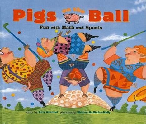 Pigs on the Ball: Fun with Math and Sports 0756902029 Book Cover