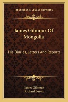 James Gilmour Of Mongolia: His Diaries, Letters... 1163278734 Book Cover