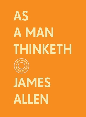 As a Man Thinketh: The Complete Original Editio... 1250492378 Book Cover