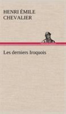 Les derniers Iroquois [French] 3849142205 Book Cover